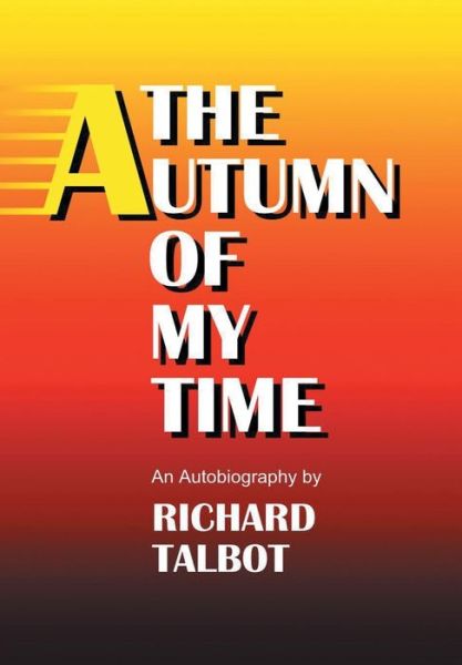 Cover for Richard Talbot · The Autumn Of My Time (Hardcover Book) (2016)