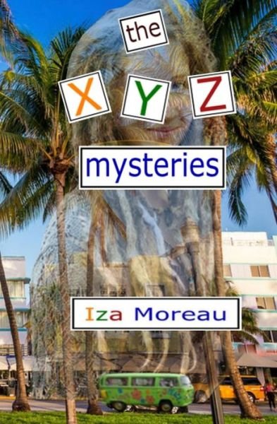 Cover for Iza Moreau · The XYZ Mysteries (Pocketbok) (2016)