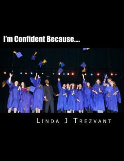 Cover for Linda J Trezvant · I'm Confident Because....: Emotional Encouragement (Paperback Book) (2015)