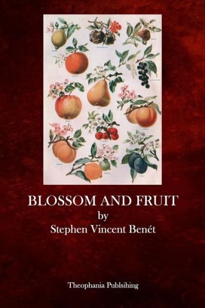 Cover for Stephen Vincent Benet · Blossom and Fruit (Taschenbuch) (2015)