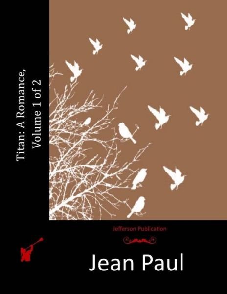 Cover for Jean Paul · Titan: a Romance, Volume 1 of 2 (Taschenbuch) (2015)