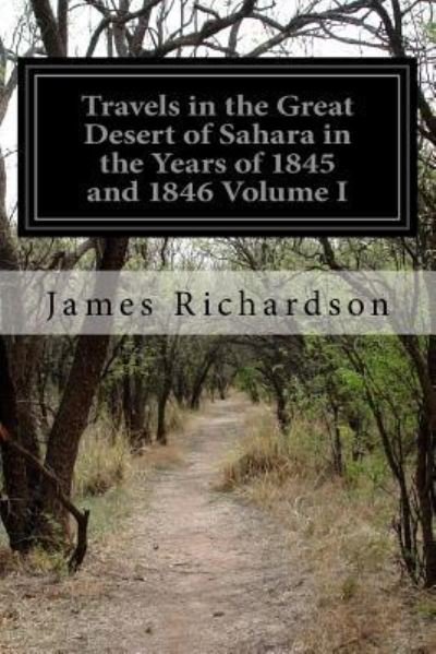 Cover for James Richardson · Travels in the Great Desert of Sahara in the Years of 1845 and 1846 Volume I (Paperback Bog) (2015)