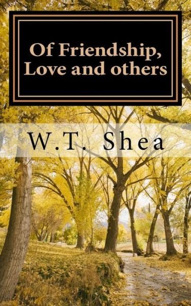 Cover for W T Shea · Of Friendship, Love and others : Booklet of poems (Paperback Book) (2015)