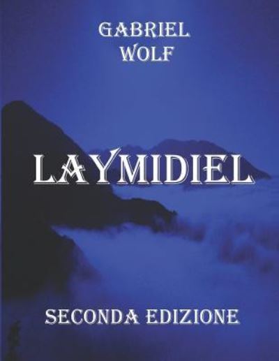 Cover for Gabriel Wolf · Laymidiel: Seconda Edizione - Cronache Delle Guerre Celesti (Paperback Book) (2017)