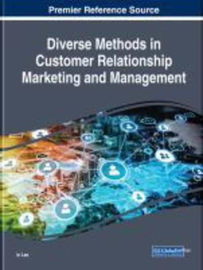 Diverse Methods in Customer Relationship Marketing and Management - - Books - IGI Global - 9781522556190 - May 25, 2018