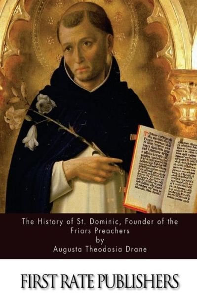Cover for Sr Augusta Theodosia Drane · The History of St. Dominic, Founder of the Friars Preachers (Pocketbok) (2015)