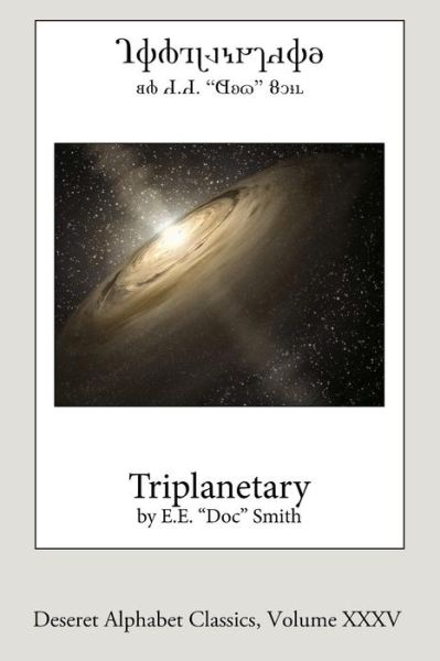 Cover for Edward Elmer Smith · Triplanetary (Paperback Book) [Deseret Alphabet edition] (2016)