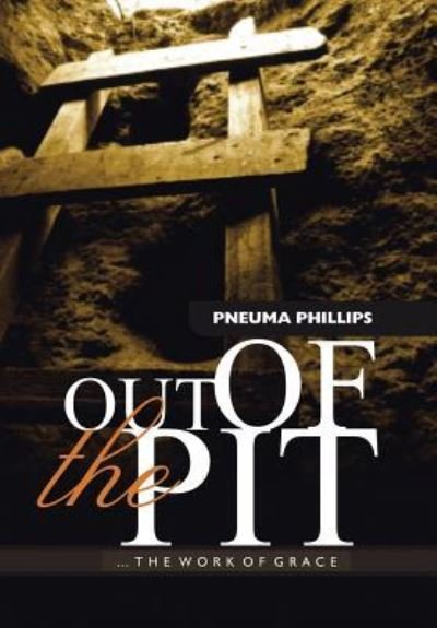 Cover for Pneuma Phillips · Out of the Pit (Gebundenes Buch) (2016)