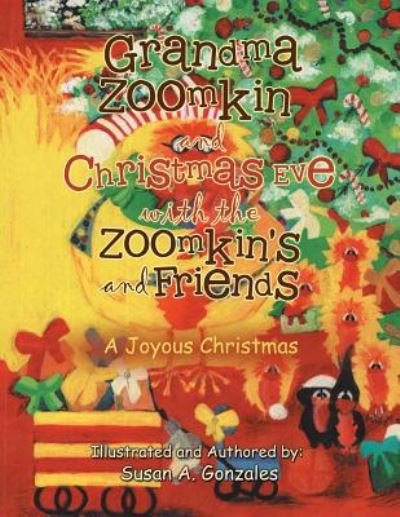 Cover for Susan A Gonzales · Grandma Zoomkin and Christmas Eve with the Zoomkin's and Friends (Paperback Book) (2017)