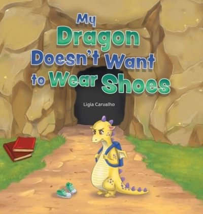 Cover for Ligia Carvalho · My Dragon Doesn't Want to Wear Shoes (Hardcover Book) (2020)