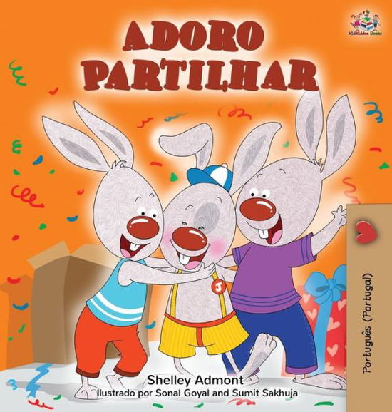 Cover for Shelley Admont · Adoro Partilhar: I Love to Share (Portuguese Portugal edition) - Portuguese Portugal Bedtime Collection (Hardcover Book) (2019)