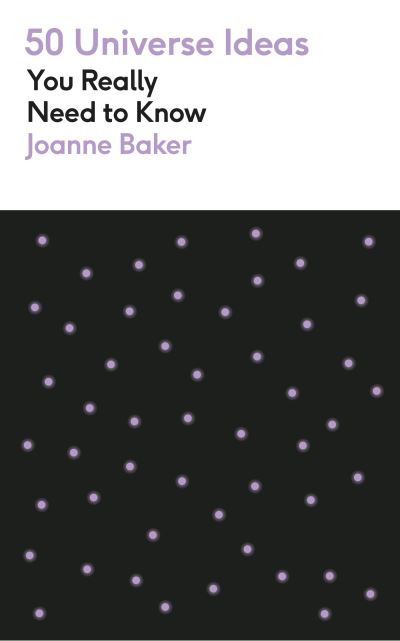 Cover for Joanne Baker · 50 Universe Ideas You Really Need to Know - 50 Ideas You Really Need to Know series (Paperback Book) (2023)