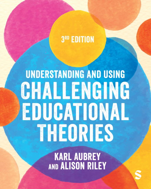 Understanding and Using Challenging  Educational Theories - Karl Aubrey - Books - Sage Publications Ltd - 9781529672190 - September 20, 2024