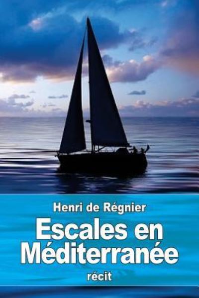 Cover for Henri De Regnier · Escales en Mediterranee (Taschenbuch) (2016)