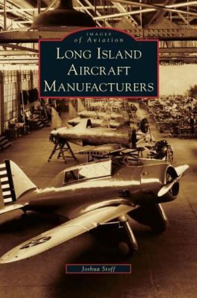 Cover for Joshua Stoff · Long Island Aircraft Manufacturers (Hardcover Book) (2010)