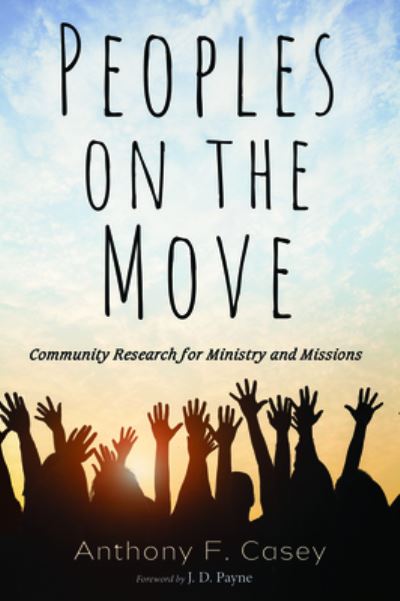 Cover for Anthony F Casey · Peoples on the Move: Community Research for Ministry and Missions (Paperback Book) (2020)