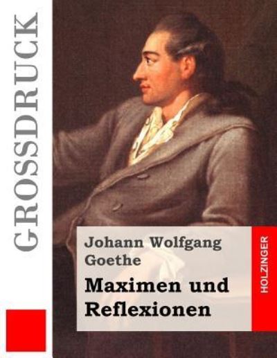 Maximen und Reflexionen - Johann Wolfgang Goethe - Books - Createspace Independent Publishing Platf - 9781533079190 - May 4, 2016