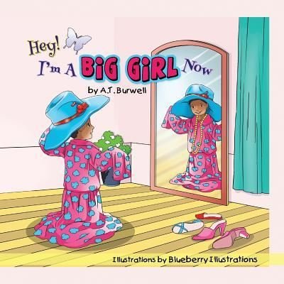 Cover for A T Burwell · Hey! I'm a Big Girl Now (Pocketbok) (2016)