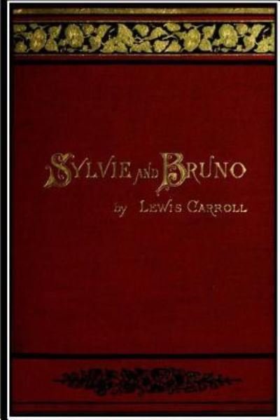Sylvie and Bruno - Lewis Carroll - Livres - Createspace Independent Publishing Platf - 9781535314190 - 17 juillet 2016