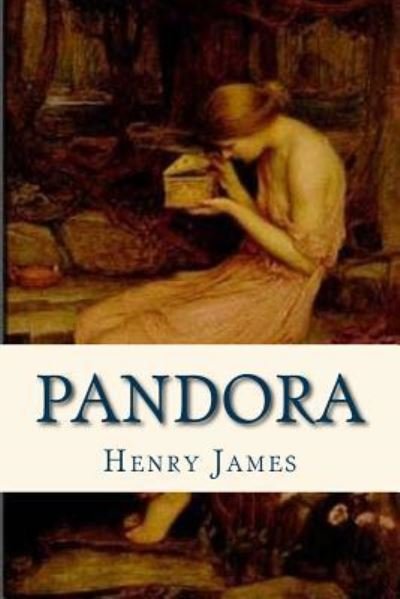 Pandora - Henry James - Książki - Createspace Independent Publishing Platf - 9781536809190 - 30 lipca 2016