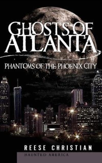Cover for Reese Christian · Ghosts of Atlanta (Hardcover Book) (2008)
