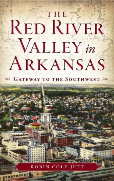 Cover for Robin Cole-Jett · The Red River Valley in Arkansas (Hardcover Book) (2014)