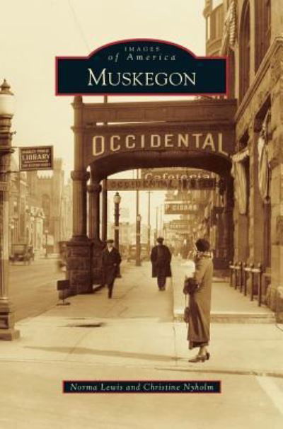 Muskegon - Norma Lewis - Książki - Arcadia Publishing Library Editions - 9781540235190 - 16 lipca 2018