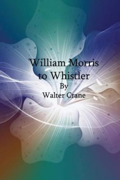 Cover for Walter Crane · William Morris to Whistler (Paperback Book) (2017)