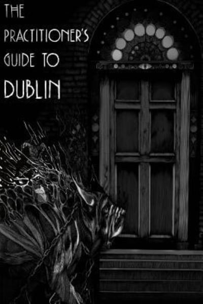 Cover for S J Cullen · The Practitioner's Guide to Dublin (Paperback Book) (2017)
