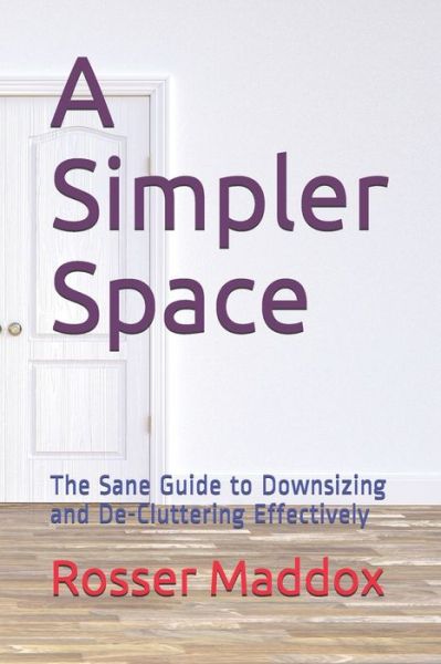 Cover for Rosser Maddox · A Simpler Space (Paperback Book) (2017)