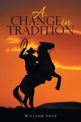 A Change in Tradition - William Post - Libros - AuthorHouse - 9781546204190 - 17 de agosto de 2017