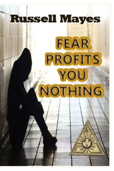 Cover for Russell Mayes · Fear Profits You Nothing (Pocketbok) (2008)