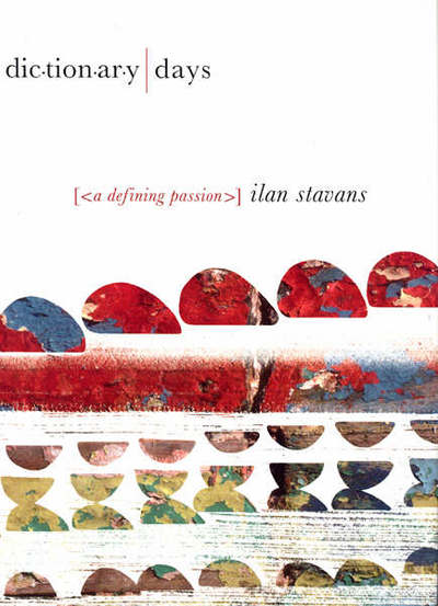 Cover for Ilan Stavans · Dictionary Days (Hardcover Book) (2005)