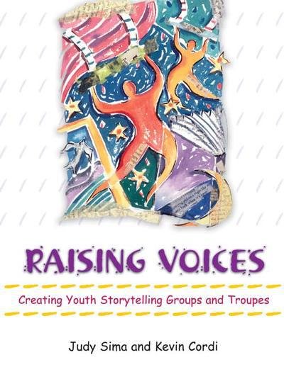 Raising Voices: Creating Youth Storytelling Groups and Troupes - Judy Sima - Boeken - ABC-CLIO - 9781563089190 - 30 april 2003