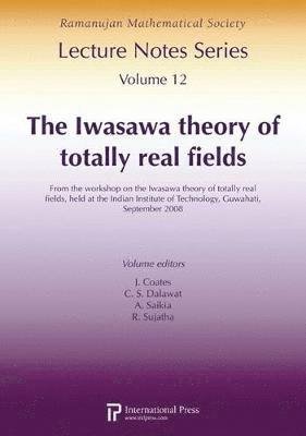 The Iwasawa Theory of Totally Real Fields: From the Workshop on the Iwasawa Theory of Totally Real Fields - Ramanujan Mathematical Society Lecture Notes - N a - Books - International Press of Boston Inc - 9781571462190 - September 30, 2008