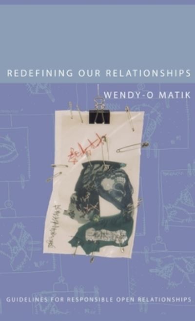 Cover for Wendy-O Matik · Redefining Our Relationships: Guidelines for Responsible Open Relationships (Hardcover Book) (2020)