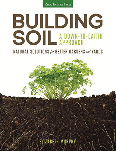 Cover for Elizabeth Murphy · Building Soil: A Down-to-Earth Approach: Natural Solutions for Better Gardens &amp; Yards (Paperback Book) (2015)