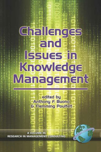Challenges and Issues in Knowledge Management (Pb) (Research in Management Consulting) - Anthony F. Buono (Other Contributor) Anthony Buono (Editor) - Books - Information Age Publishing - 9781593114190 - September 5, 2005