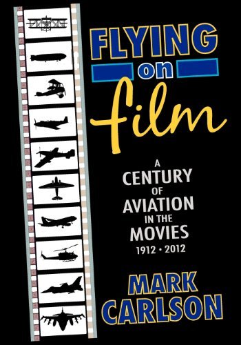 Cover for Mark Carlson · Flying on Film: a Century of Aviation in the Movies, 1912 - 2012 (Taschenbuch) (2012)