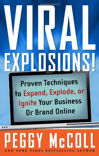 Cover for Peggy Mccoll · Viral Explosions!: Proven Techniques to Expand, Explode, or Ignite Your Business or Brand Online (Hardcover Book) (2010)