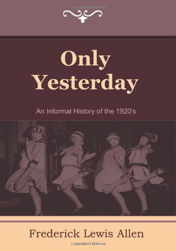 Cover for Frederick Lewis Allen · Only Yesterday: an Informal History of the 1920's (Paperback Book) (2011)