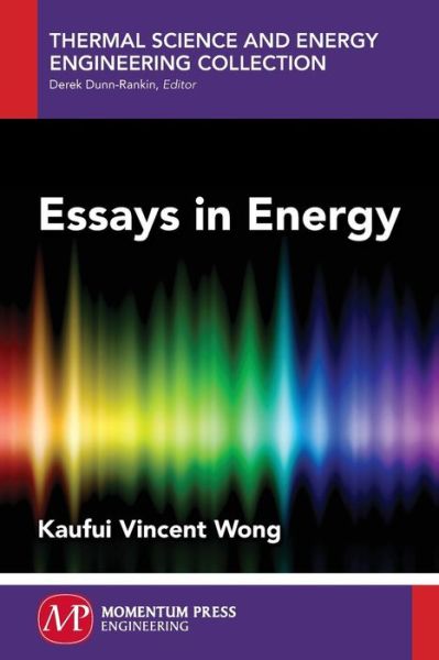 Cover for Kaufui Vincent Wong · Essays in Energy - Thermal Science and Energy Engineering Collection (Paperback Book) (2015)