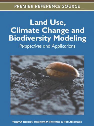 Cover for Yongyut Trisurat · Land Use, Climate Change and Biodiversity Modeling: Perspectives and Applications (Gebundenes Buch) (2011)