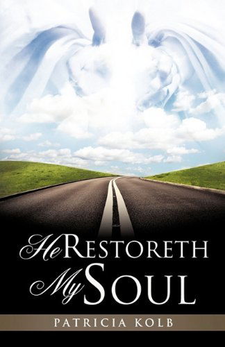 Cover for Patricia Kolb · He Restoreth My Soul (Paperback Book) (2011)