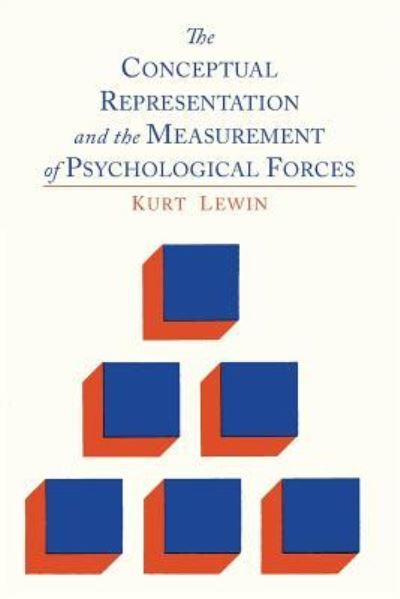 The Conceptual Representation and the Measurement of Psychological Forces - Kurt Lewin - Books - Martino Fine Books - 9781614275190 - November 6, 2013