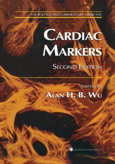 Cover for Alan H B Wu · Cardiac Markers - Pathology and Laboratory Medicine (Paperback Book) [Softcover reprint of hardcover 2nd ed. 2003 edition] (2010)