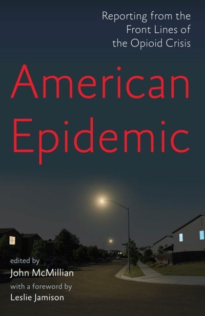 American Epidemic: Reporting from the Front Lines of the Opioid Crisis - Leslie Jamison - Books - The New Press - 9781620975190 - November 7, 2019