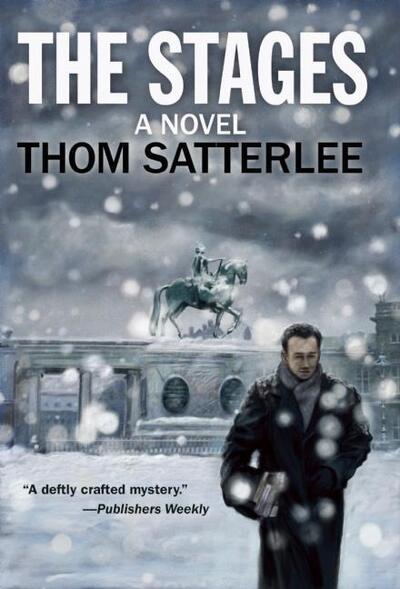 Cover for Thom Satterlee · The Stages: A Novel (Gebundenes Buch) (2015)