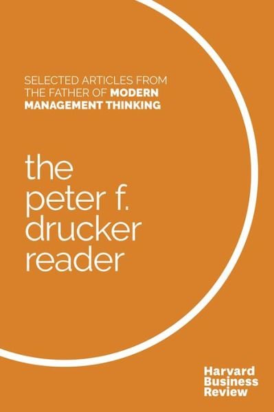The Peter F. Drucker Reader: Selected Articles from the Father of Modern Management Thinking - Peter F. Drucker - Livros - Harvard Business Review Press - 9781633692190 - 6 de dezembro de 2016