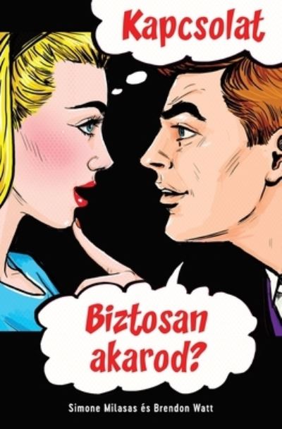 KAPCSOLAT. Biztosan akarod? (Hungarian) - Simone Milasas - Books - Access Consciousness Publishing Company - 9781634934190 - December 16, 2020